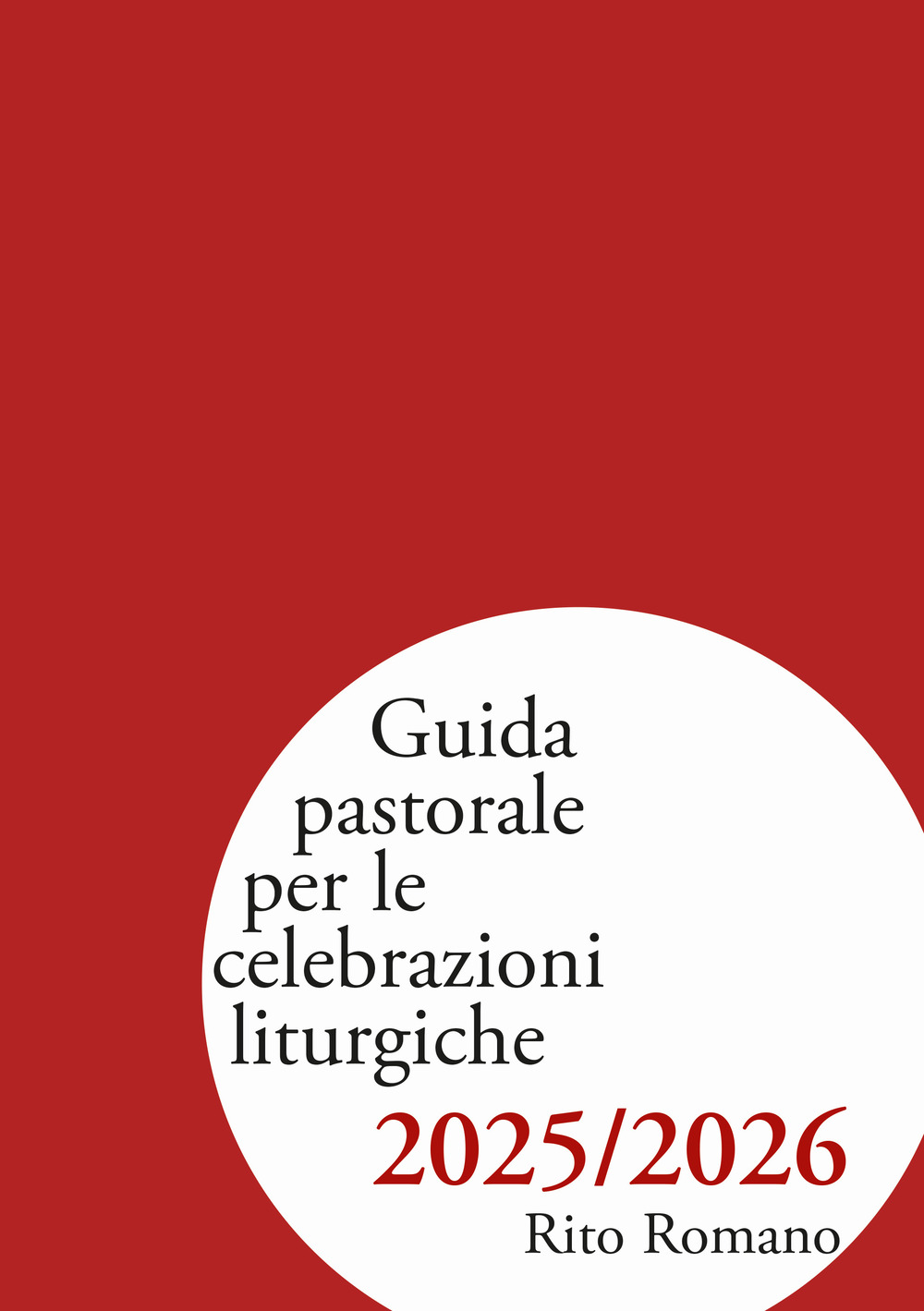 Guida pastorale per le celebrazioni liturgiche 2025/2026. Rito romano