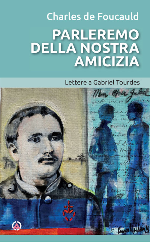 Parleremo della nostra amicizia. Lettere a Gabriel Tourdes