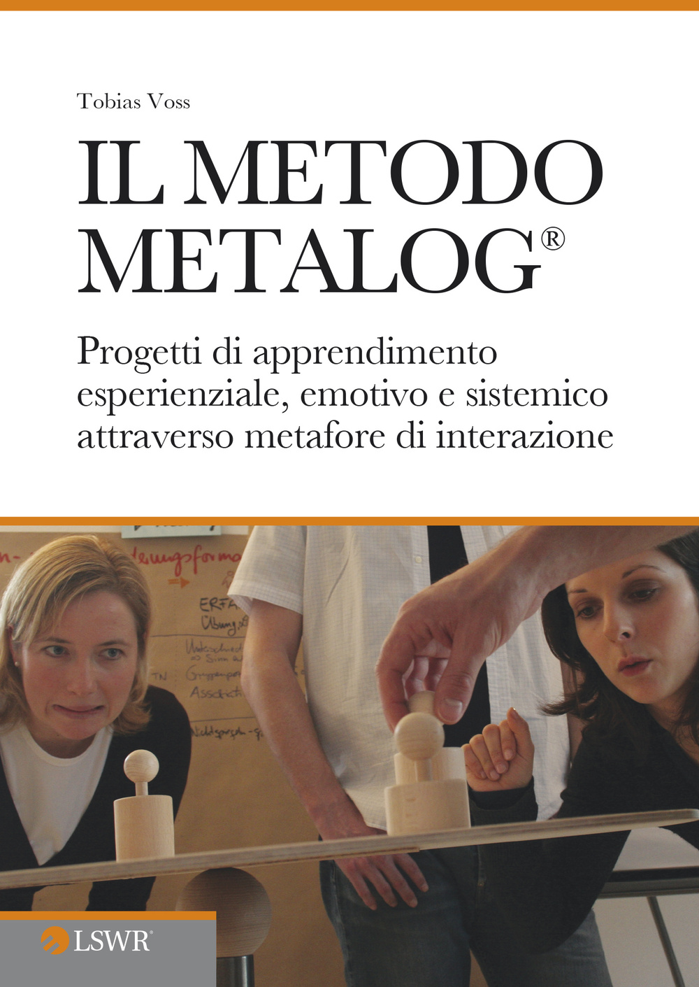Il metodo METALOG®. Progetti di apprendimento esperienziale, emotivo e sistematico attraverso metafore di interazione