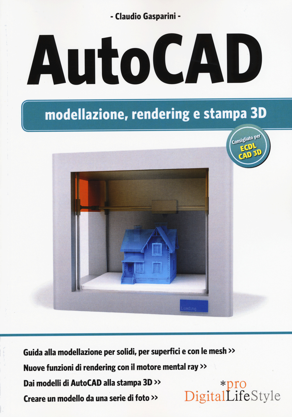 Autocad. Modellazione, rendering e stampa 3D
