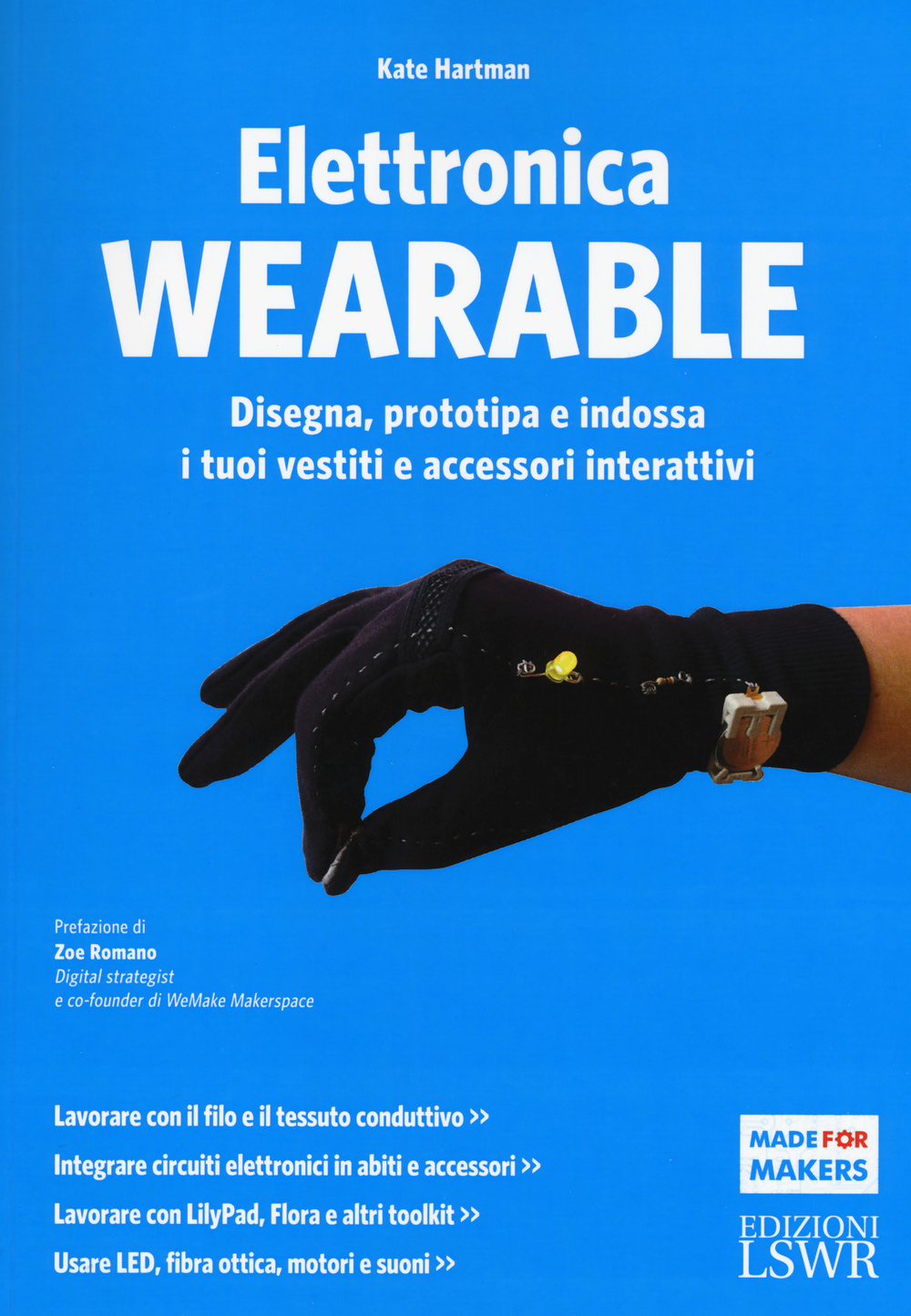 Elettronica wearable. Disegna, prototipa e indossa i tuoi vestiti e accessori interattivi