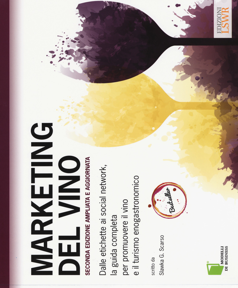 Marketing del vino. Dalle etichette ai social network, la guida completa per promuovere il vino e il turismo enogastronomico