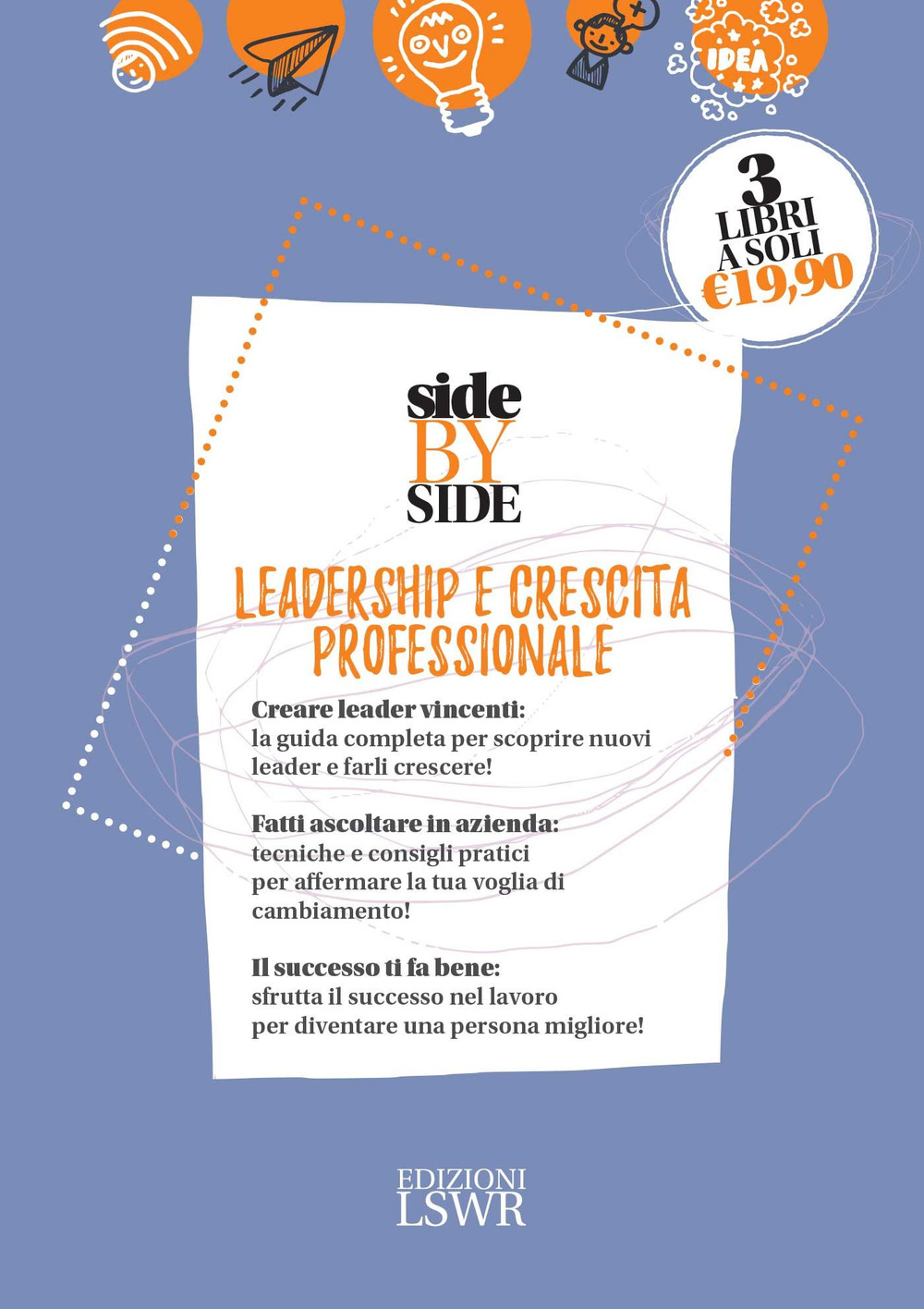 Side by side. Leadership e crescita professionale: Manuale illustrato d'incompetenza manageriale. Sull'ingegnosità collettiva-Leader si nasce. Come trovare quello di successo- Ribelli al lavoro. Manuale pratico per gestire i conflitti e guidare il cambiamento