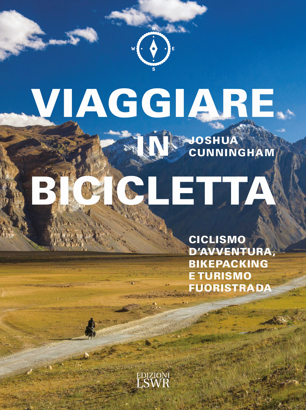 Viaggiare in bicicletta. Ciclismo d’avventura, bikepacking e turismo fuoristrada