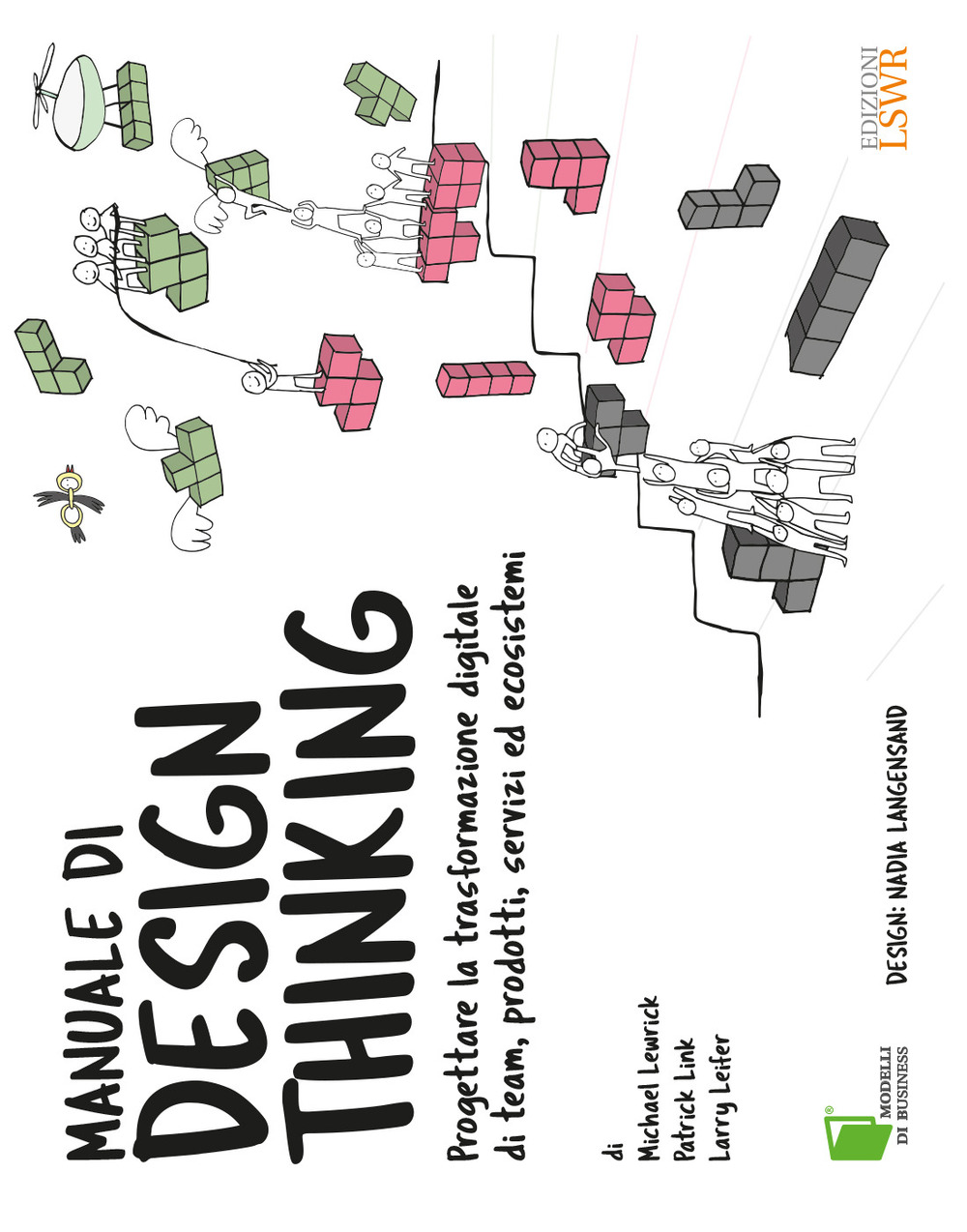 Manuale di design thinking. Progettare la trasformazione digitale di team, prodotti, servizi ed ecosistemi