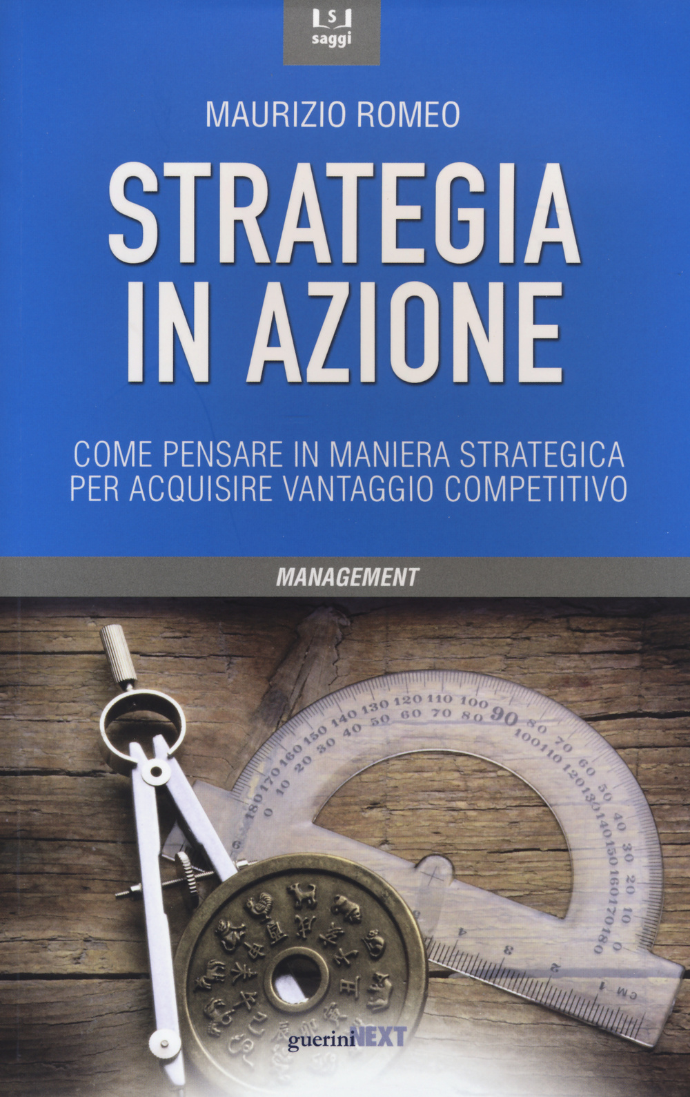Strategia in azione. Come pensare in maniera strategica per acquisire vantaggio competitivo
