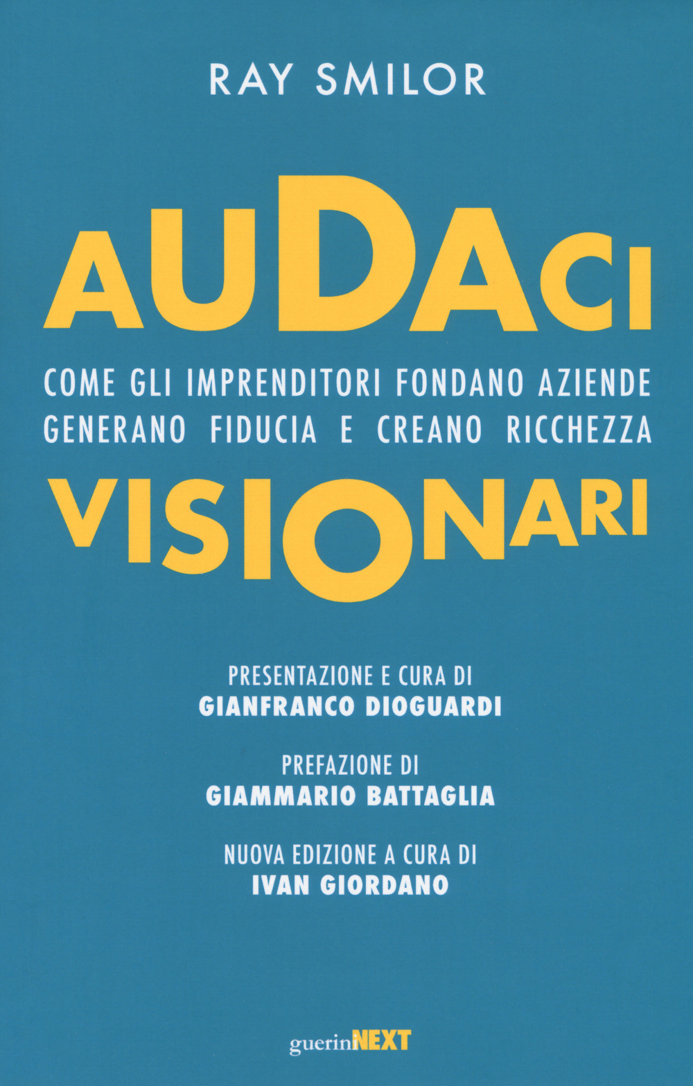 Audaci visionari. Come gli imprenditori fondano aziende, generano fiducia e creano richezza