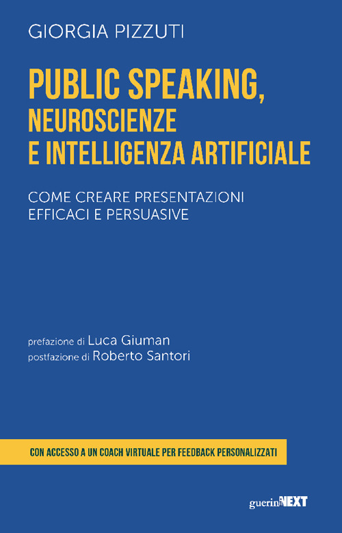Public speaking, neuroscienze e intelligenza artificiale. Come creare presentazioni efficaci e persuasive
