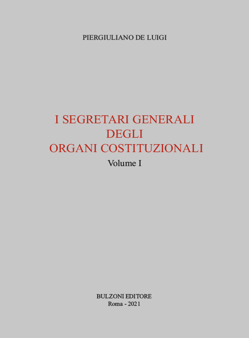 I segretari generali degli organi costituzionali. Vol. 1