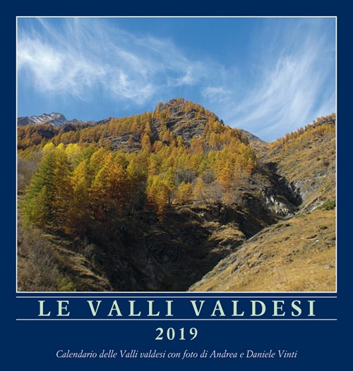 Le valli valdesi 2019. Calendario. Ediz. italiana, francese, inglese, tedesca e spagnola