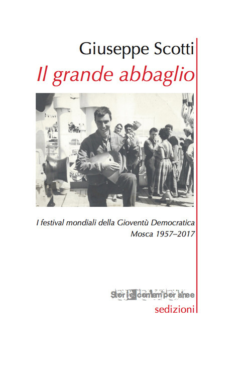 Il grande abbaglio. I festival mondiali della Gioventù Democratica. Mosca 1957–2017