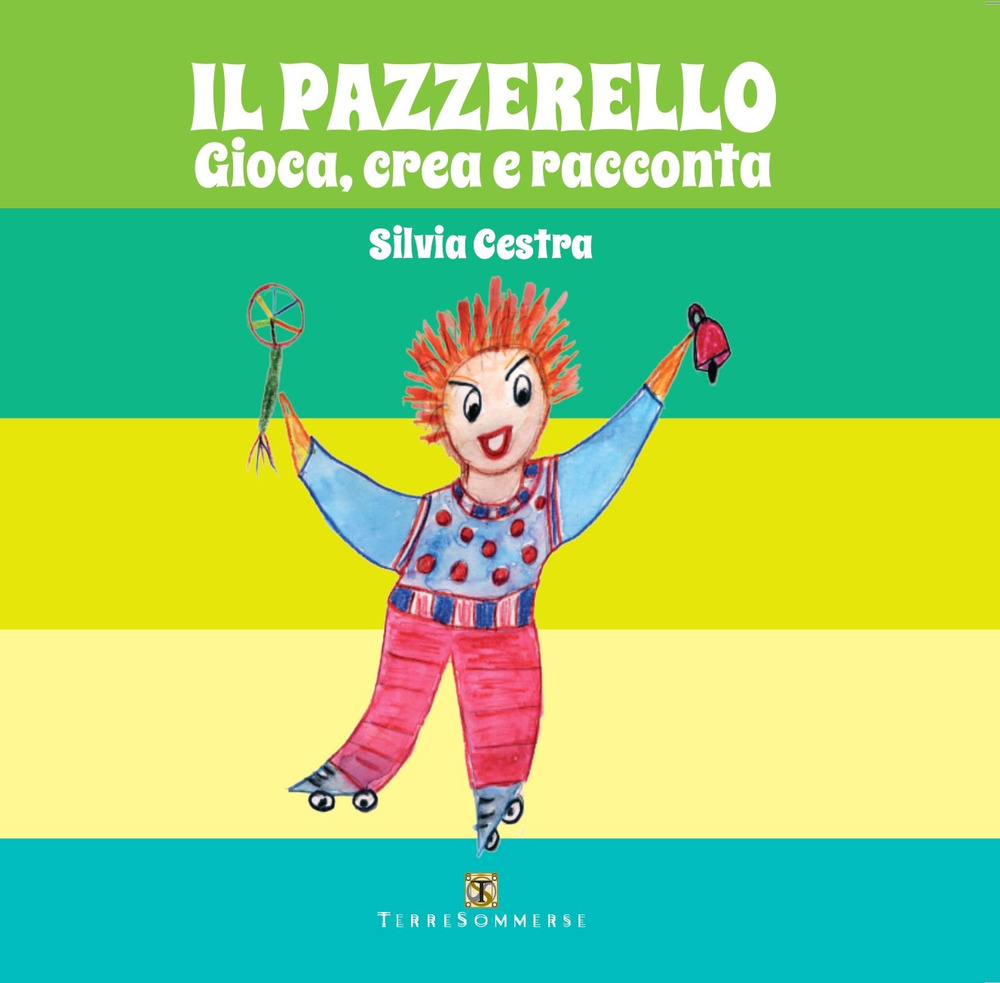 Il pazzerello. Gioca, crea e racconta
