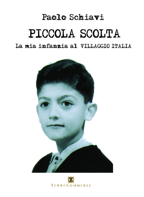 Piccola scolta. La mia infanzia al Villaggio Italia