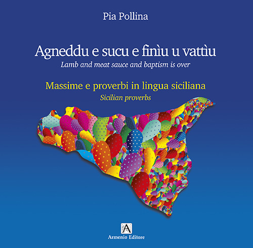 Agneddu e sucu e finìu u vattìu. Massime e proverbi in lingua siciliana-Lamb and meat sauce and baptism is over. Sicilian proverbs