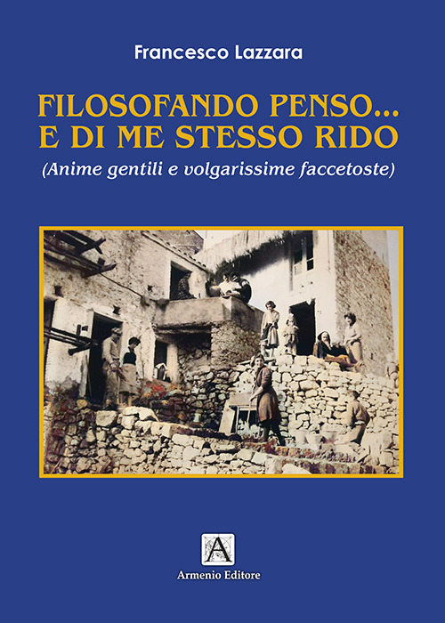 Filosofando penso e di me stesso rido