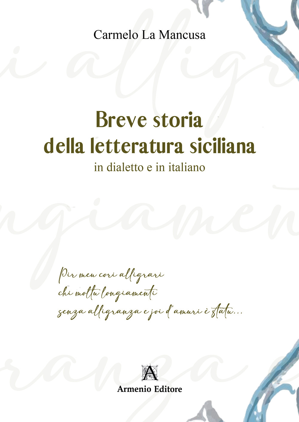 Breve storia della letteratura siciliana. In dialetto e in italiano
