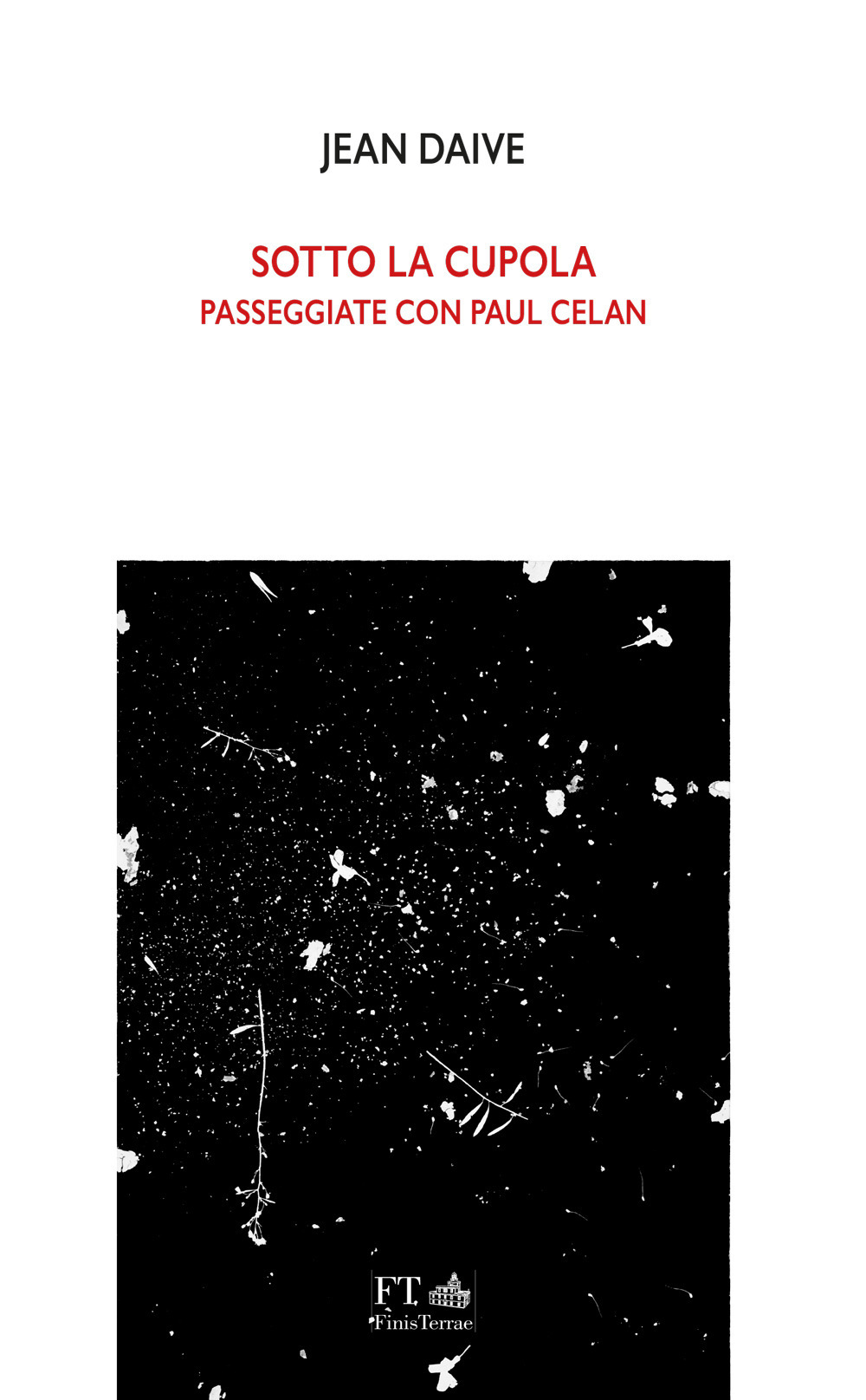 Sotto la cupola. Passeggiate con Paul Celan