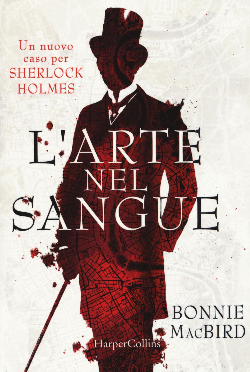 L'arte nel sangue. Un nuovo caso per Sherlock Holmes