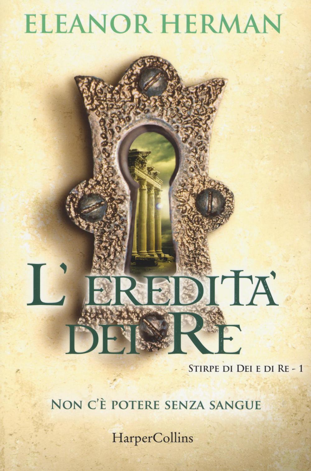 L'eredità dei re. Stirpe di dei e di re. Vol. 1