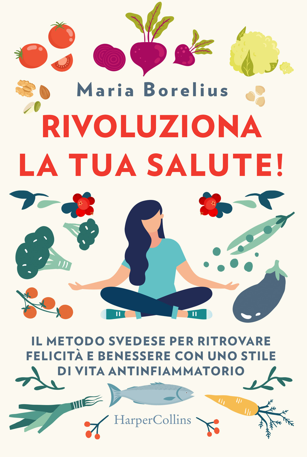 Rivoluziona la tua salute! Il metodo svedese per ritrovare felicità e benessere con uno stile di vita antinfiammatorio