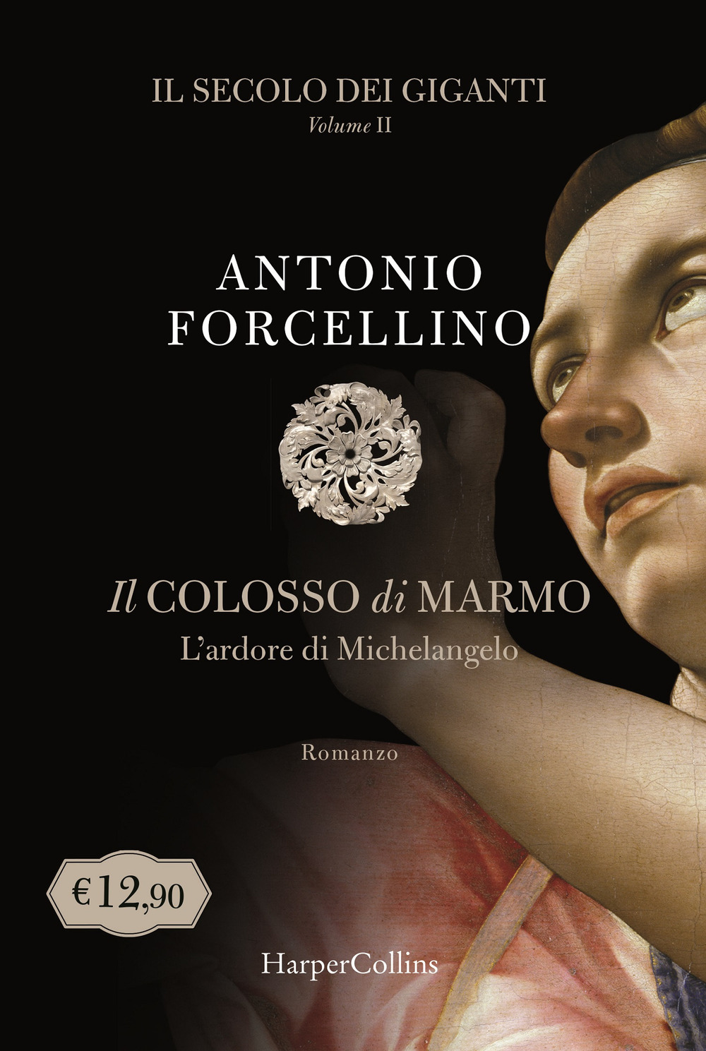 Il colosso di marmo. L'ardore di Michelangelo. Il secolo dei giganti. Vol. 2