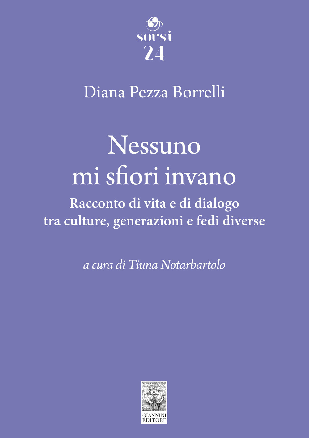 Nessuno mi sfiori invano. Racconto di vita e di dialogo tra culture, generazioni e fedi diverse