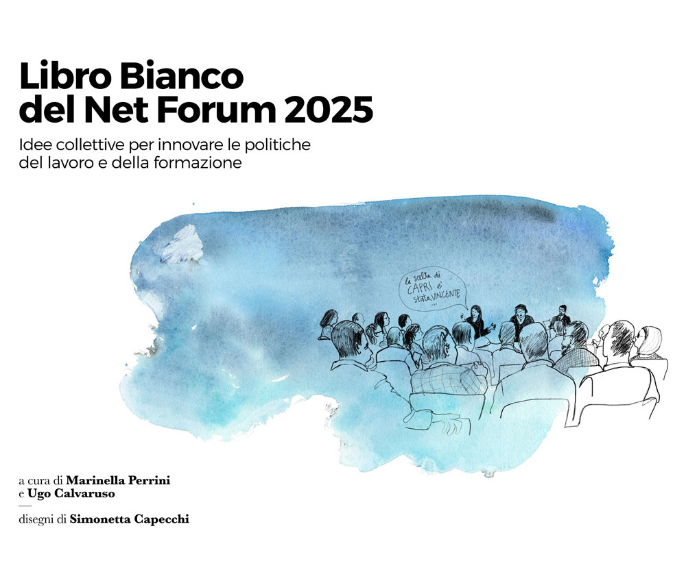 Libro Bianco del Net Forum 2025. Idee collettive per innovare le politiche del lavoro e della formazione