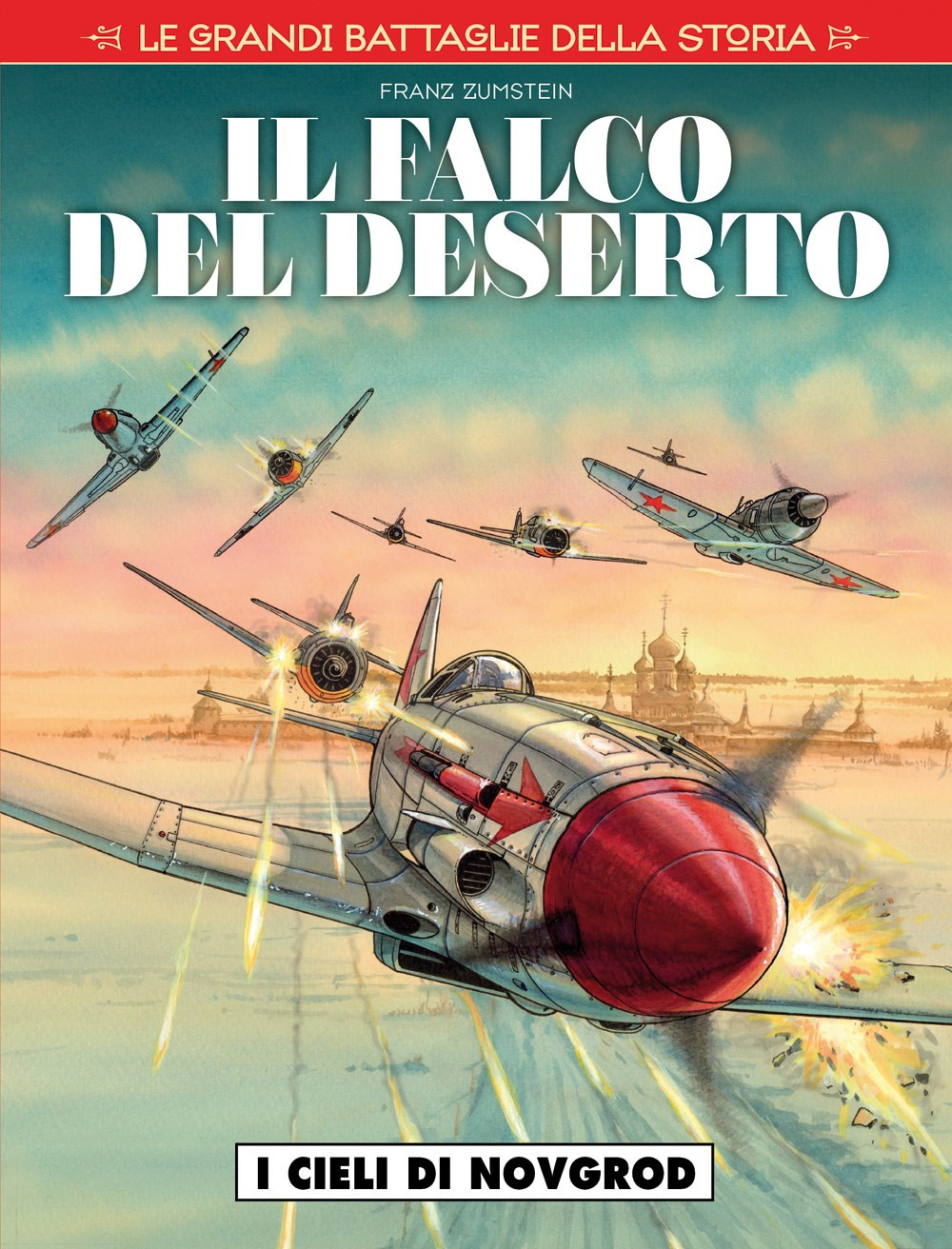 Le grandi battaglie della storia. Vol. 14: I cieli di Novgorod. Il falco del deserto