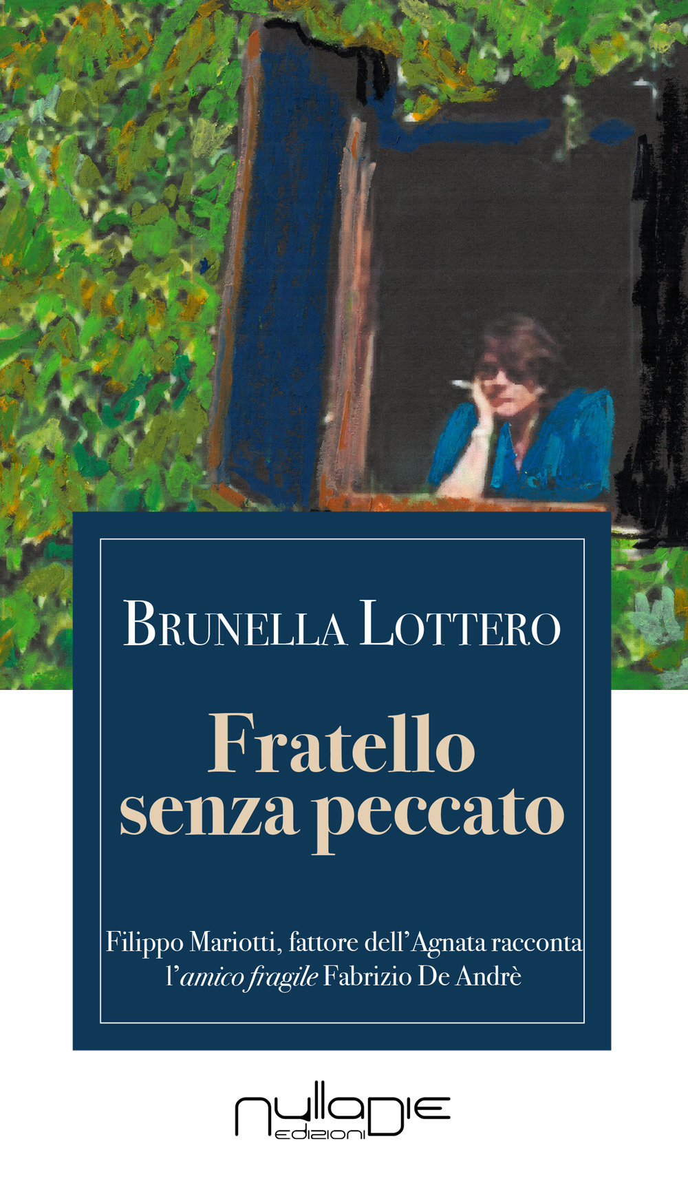 Fratello senza peccato. Il mio Fabrizio De André. Filippo Mariotti, fattore dell’Agnata, racconta l’amico fragile