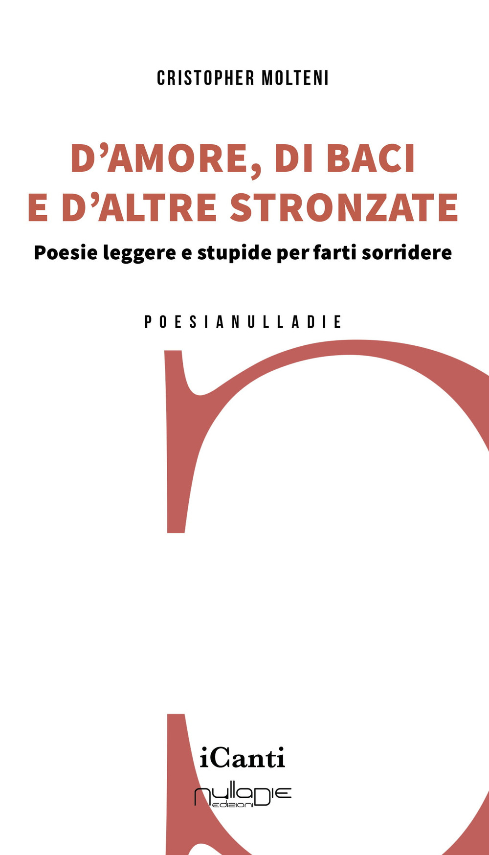 D’amore, di baci e d’altre stronzate. Poesie leggere e stupide per farti sorridere