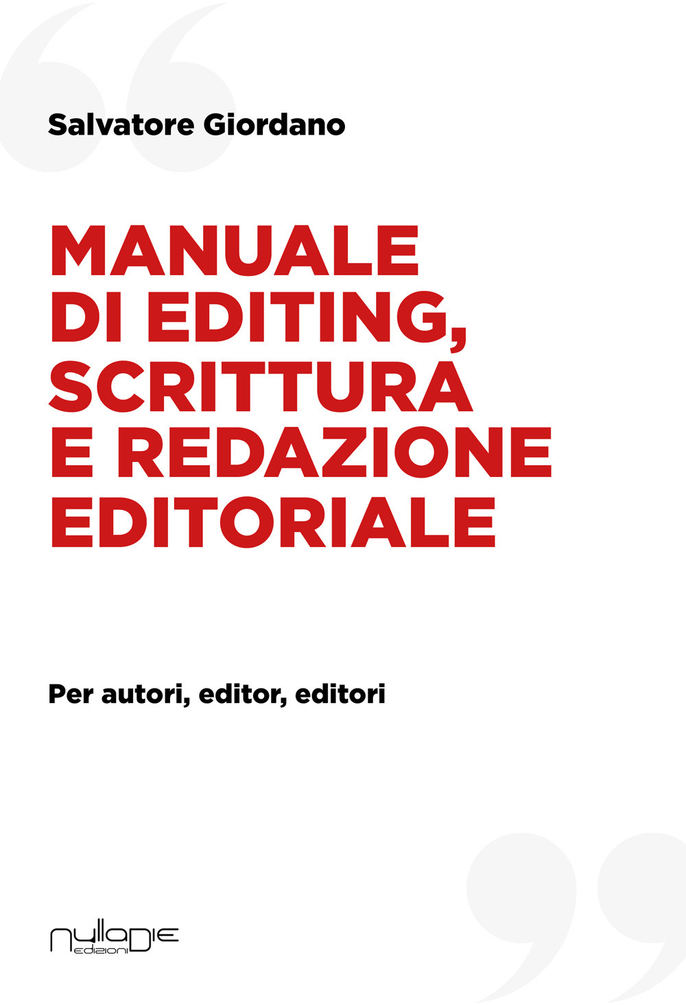 Manuale di editing, scrittura e redazione editoriale. Per autori, editor, editori