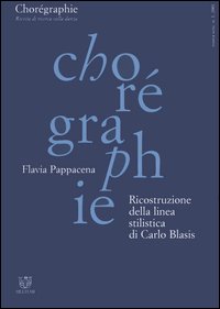 Chorégraphie. Rivista di ricerca sulla danza. Nuova serie. Vol. 1: Ricostruzione della linea stilistica di Carlo Blasis