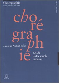Chorégraphie. Rivista di ricerca sulla danza. Nuova serie. Vol. 2: Studi sulla scuola italiana