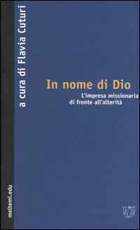 In nome di Dio. L'impresa missionaria di fronte all'alterità