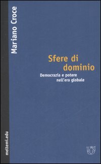 Sfere di dominio. Democrazia e potere nell'erà globale