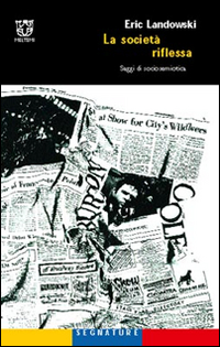 La società riflessa. Saggi di sociosemiotica