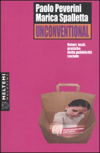 Unconventional. Valori, testi, pratiche della pubblicità sociale