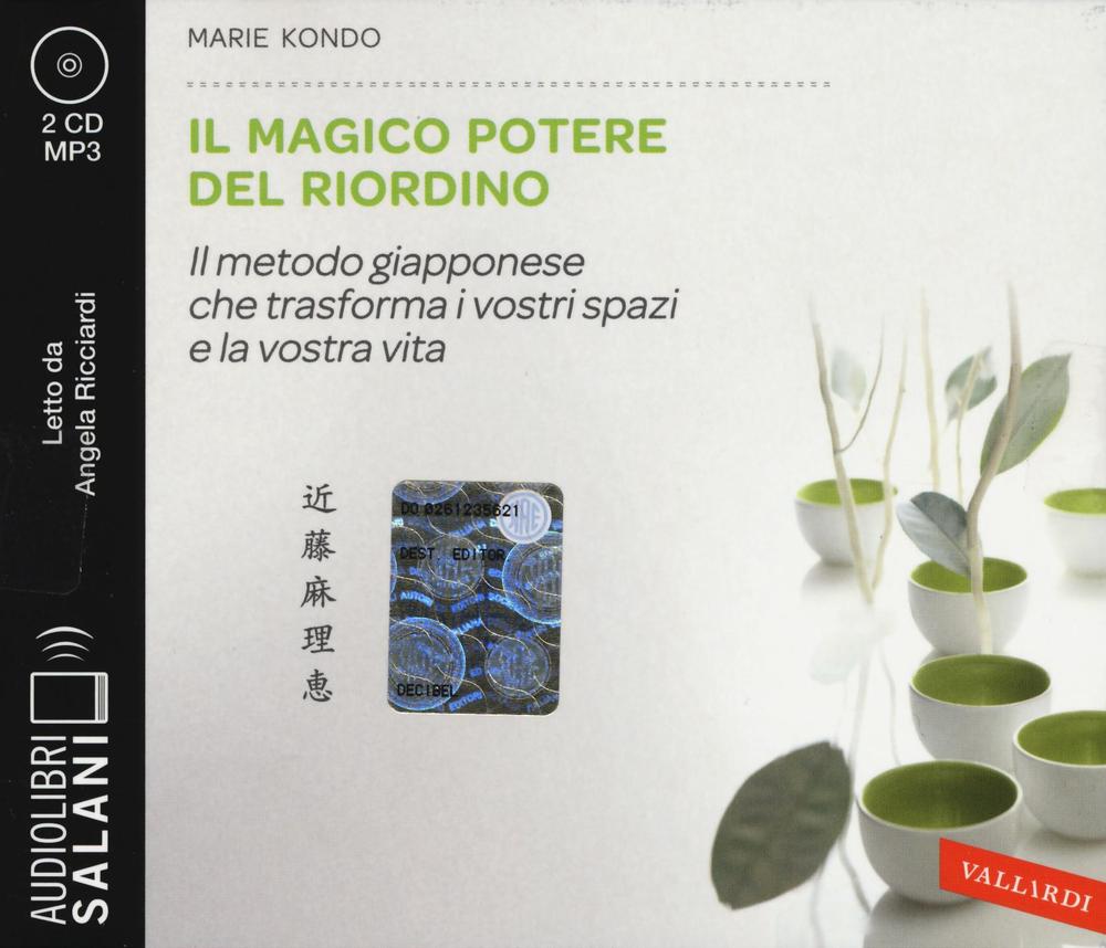 Il magico potere del riordino. Il metodo giapponese che trasforma i vostri spazi e la vostra vita letto da Angela Ricciardi. Audiolibro. 2 CD Audio formato MP3