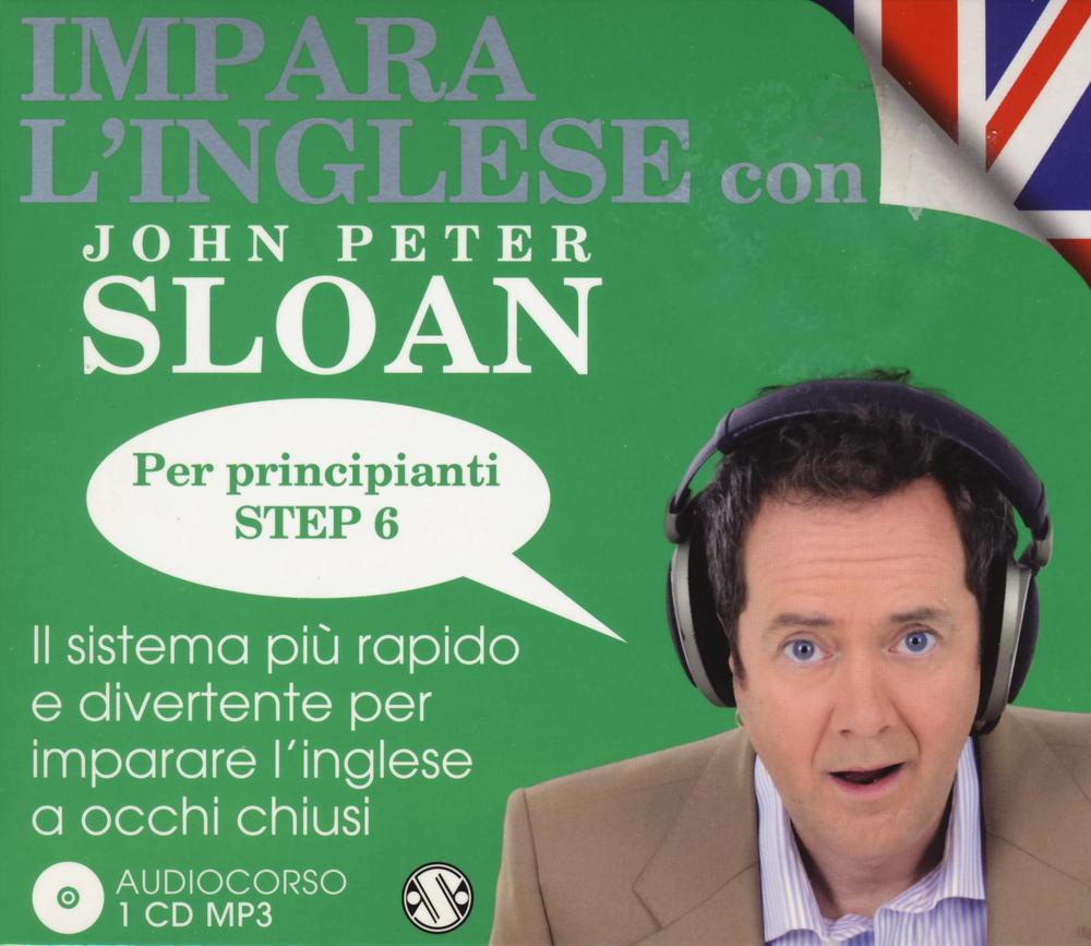 Impara l'inglese con John Peter Sloan. Per principianti. Step 6. Audiolibro. 2 CD Audio