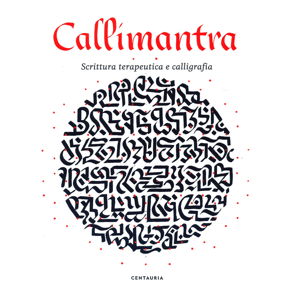 Callimantra. Scrittura terapeutica e calligrafia