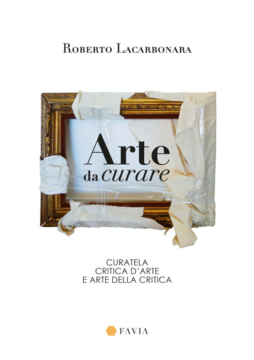 Arte da curare. Curatela, critica d'arte e arte della critica