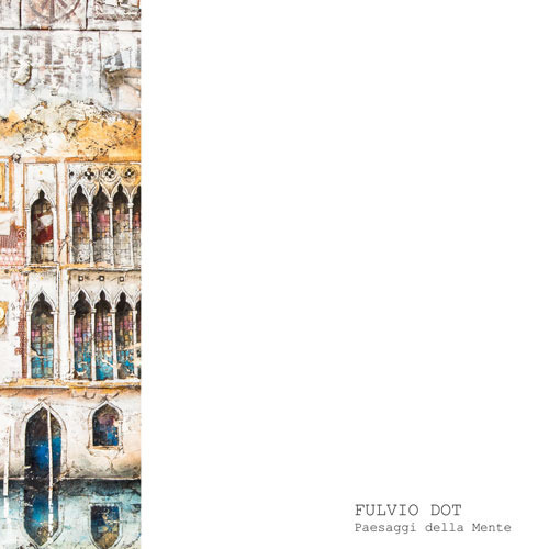 Fulvio Dot. Paesaggi della mente