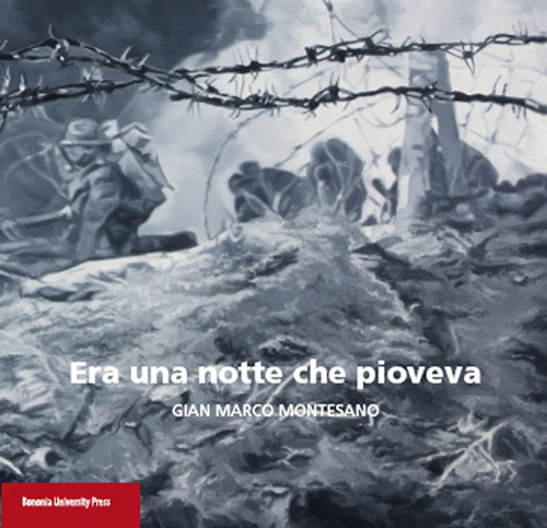 Era una notte che pioveva. Gian Marco Montesano. Catalogo della mostra (Bologna, 20 dicembre 2015-31 gennaio 2016)