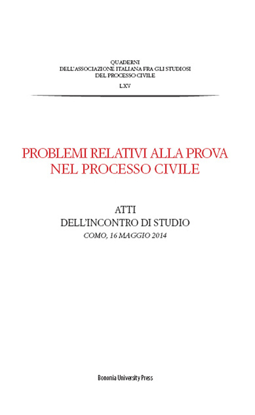 Problemi relativi alla prova nel processo civile. Atti dell'incontro di studio (Como, 16 maggio 2014)