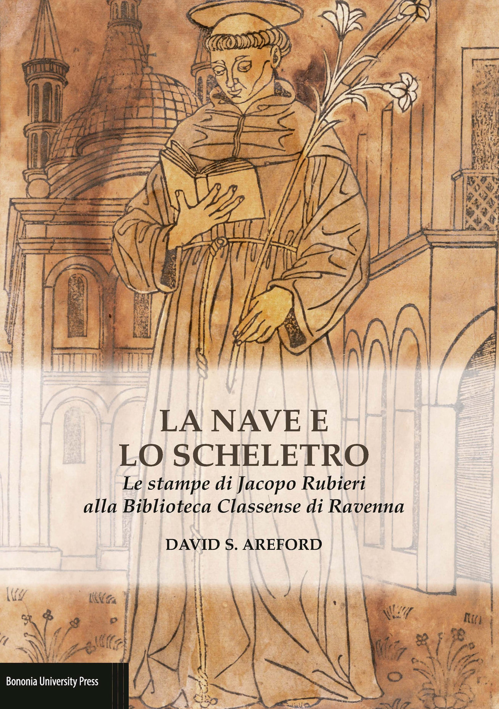 La nave e lo scheletro. Le stampe di Jacopo Rubieri alla Biblioteca Classense di Ravenna