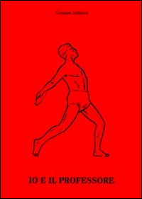 Io e il professore. Alla cara memoria del prof. Goffredo Sorrentino androtecnico. Primo medico sportivo in Italia