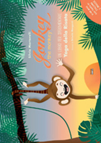Jonkey the monkey. Un libro per sperimentare. Yoga della risata. Ediz. italiana e inglese