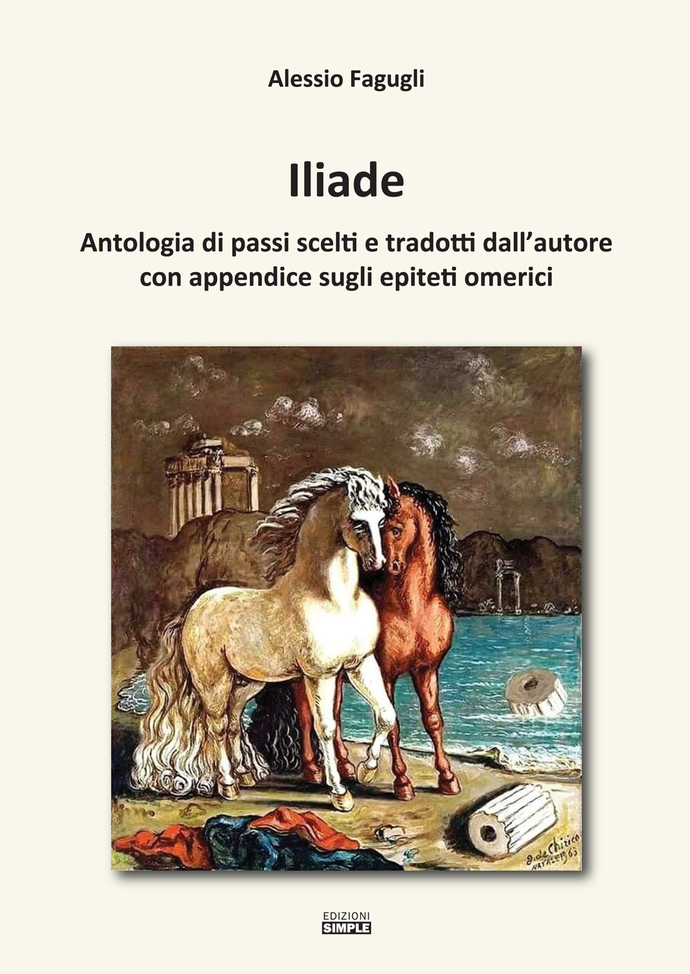 Iliade. Antologia di passi scelti e tradotti dall'autore con appendice sugli epiteti omerici
