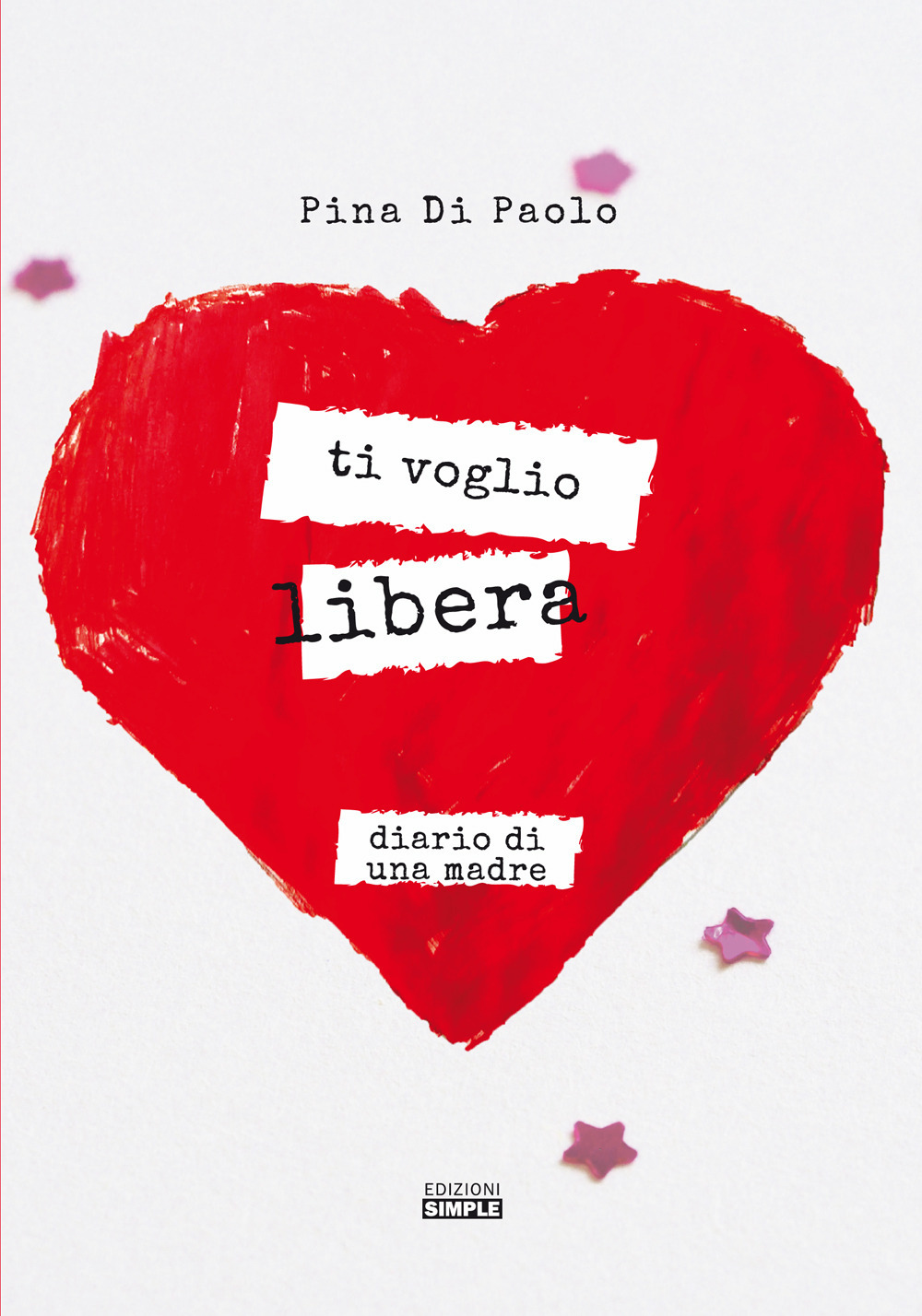 Ti voglio libera. Diario di una madre