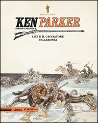 Lily e il cacciatore-Pellerossa. Ken Parker. Vol. 13